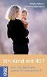 Ein Kind mit 40? Vor- und Nachteile sp�ter Schwangerschaft