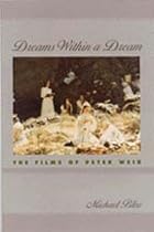 Dreams Within a Dream: The Films of Peter Weir