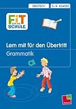 Fit f&uuml;r die Schule, Lern mit f&uuml;r den &Uuml;bertritt, Grammatik - 3./4 - Klasse Deutsch - 