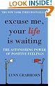 Excuse Me, Your Life is Waiting: The Power of Positive Feelings