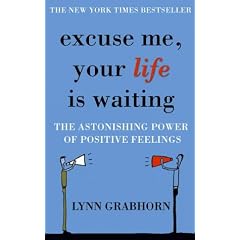 Excuse Me, Your Life is Waiting: The Power of Positive Feelings