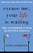 Excuse Me, Your Life is Waiting: The Power of Positive Feelings