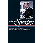 American Speeches: Political Oratory from Abraham Lincoln to Bill Clinton (Library of America) book cover