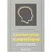 Ext�riorisation magn�tique - �veil de la personnalit� et du pouvoir magn�tique
