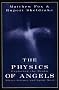 The Physics of Angels: Exploring the Realm Where Science and Spirit Meet
