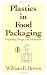 Book Plastics in Food Packaging (Packaging and Converting Technology)