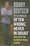 Often Wrong, Never in Doubt: Unleash the Business Rebel Within