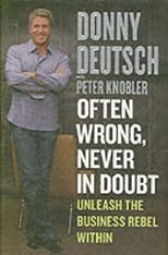 Often Wrong, Never in Doubt: Unleash the Business Rebel Within