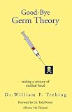 Good-Bye Germ Theory
