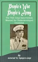 People's War People's Army: The Viet Cong Insurrection Manual for Underdeveloped Countries