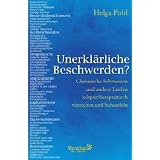 Unerkl�rliche Beschwerden? Chronische Schmerzen und andere Leiden k�rpertherapeutisch verstehen und behandelnvon "Helga Pohl"