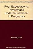 Poor expectations : poverty and undernourishment in pregnancy