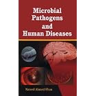 Microbial Pathogens and Human Diseases by N A Khan
