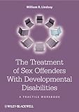 The treatment of sex offenders with developmental disabilities : a practice workbook