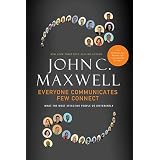 Everyone Communicates, Few Connect: What the Most Effective People Do Differently