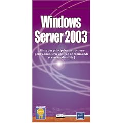 Windows Server 2003 - Liste des principales instructions pour administrer en ligne de commande et syntaxe d�taill�e
