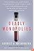 Deadly Monopolies: The Shocking Corporate Takeover of Life Itself--And the Consequences for Your Health and Our Medical Future.