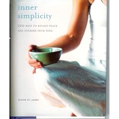 Inner Simplicity (100 Ways to Regain Peace and Nourish Your Soul)