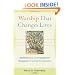 Worship That Changes Lives: Multidisciplinary and Congregational Perspectives on Spiritual Transformation (Engaging Worship)