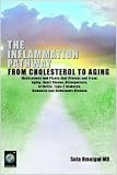 The Inflammation Pathway from Cholesterol to Aging - Medications and Plants that prevent and treat Aging, Cardiovascular Disease, Osteoporosis, Arthritis, Type-2 Diabetes, Dementia and Alzheimers disease