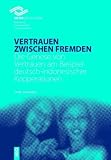 Produkt-Bild: Vertrauen zwischen Fremden: Die Genese von Vertrauen am Beispiel deutsch - indonesischer Kooperationen
