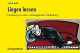 Liegen lassen: Einladung zu einer naheliegenden Entdeckung - Fredrik Vahle
