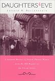 Review Harvard University Press  / Daughters of Eve: A Cultural History of French Theater Women from the Old Regime to the Fin-de-Siecle