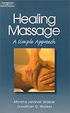 Healing Massage: A Simple Approach for Nurses (Nurse As Healer Series.)