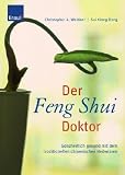 Der Feng-Shui-Doktor: Ganzheitlich gesund mit dem traditionellen chinesischen Heilwissen - Christopher A. Weidner, Sui Xiang Dong