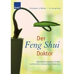 Der Feng-Shui-Doktor: Ganzheitlich gesund mit dem traditionellen chinesischen Heilwissen