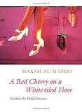A Red Cherry on a White-tiled Floor: Selected Poems (Lannan Literary Selections)