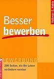 Besser bewerben. 200 Seiten, die Ihr Leben verändern werden