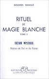 Rituel de magie blanche, tome 5 : Tr�sor mystique, pri�res de foi et de force