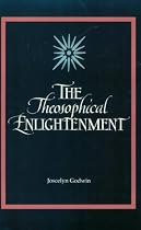 The Theosophical Enlightenment (Suny Series in Western Esoteric Traditions)