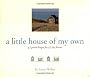 A Little House of My Own: 47 Grand Designs 47 Tiny Houses