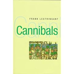 Cannibals: The Discovery and Representation of the Cannibal from Columbus to Jules Verne (New Historicism)