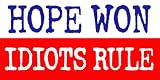 Hope Won - Idiots Rule - anti obama bumper sticker decal