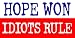 Hope Won - Idiots Rule - anti obama bumper sticker decal