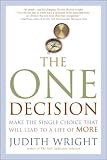 The One Decision: Making the Single Choice That Will Lead to a Life of More Judith Wright