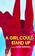 A Girl Could Stand Up