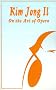 Kim Jong Il on the Art of Opera: Talk to Creative Workers in the Field of Art and Literature September 4-6, 1974 Kim Jong Il on the Art of Opera: Talk to Creative Workers in the Field of Art and Literature September 4-6, 1974