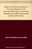 Safety of pressure systems : Pressure Systems and Transportable Gas Containers Regulations 1989 : approved code of practice