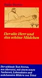 Der alte Herr und das sch�ne M�dchen: Der sch�nste Text Svevos, neu �bersetzt, mit einem neuen Nachwort, Lebensdaten und unbekannten Bildern von Triest - Italo Svevo