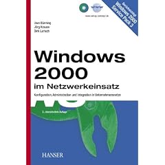 Windows 2000 im Netzwerkeinsatz: Konfiguration, Administration und Integration in Unternehmensnetze