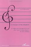La musique comme métaphore : la relation de la musique et du texte dans l'opéra français : de Lully à Rameau