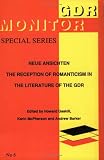 Neue Ansichten: The Reception of Romanticism in the Literature of the GDR (GDR Monitor Special Series, Vol. 6) (Gdr Monitor Special Series, Vol 6)
