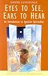 Eyes to See, Ears to Hear: Introduction to Ignatian Spirituality (Christian spirituality series) Image of Eyes to See, Ears to Hear: Introduction to Ignatian Spirituality (Christian spirituality series)