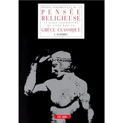 Notions fondamentales de la pens�e religieuse et actes constitutifs du culte dans la Gr�ce classique