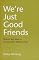 We're Just Good Friends: Women and Men in Nonromantic Relationships