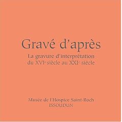 Grav� d'apr�s : La gravure d'interpr�tation du XVIe si�cle au XXIe si�cle